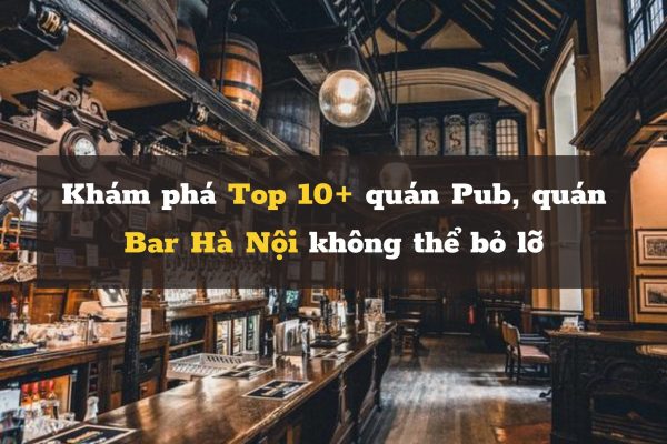 Top 10+ quán pub, bar Hà Nội