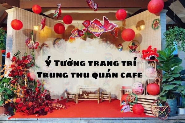 ý tưởng trang trí Trung thu quán cafe