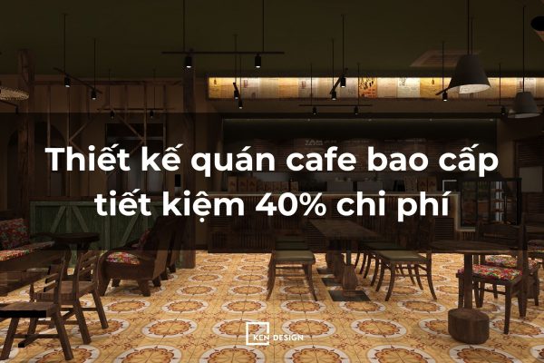 Thiết kế quán cafe bao cấp tiết kiệm